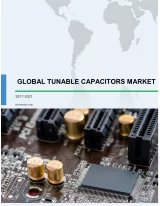 Global Tunable Capacitors Market 2017-2021